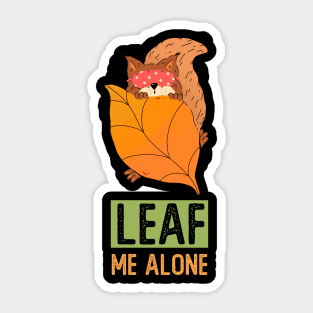 Leaf Me Alone Sticker